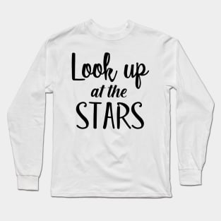 Look up at the stars Long Sleeve T-Shirt